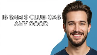 Is Sam S Club Gas Any Good - UPDATED!