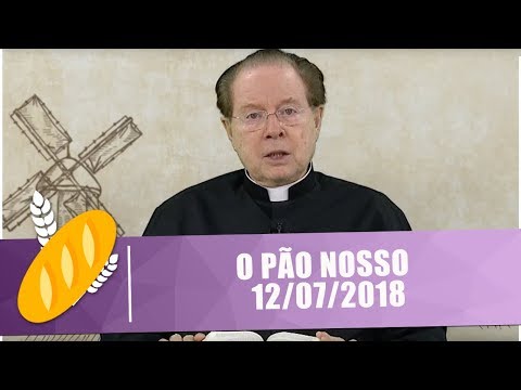 O Pão Nosso - 12/07/18