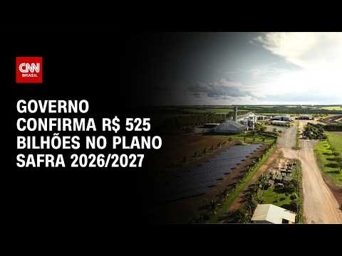 Governo oficializa Plano Safra 2026/27 empresarial de R$ 525,1 bilhões | LIVE CNN
