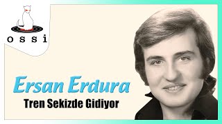 Ersan Erdura / Tren Sekizde Gidiyor