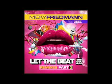 Micky Friedmann feat. Geez - Let the Beat (Sagi Kariv Remix)