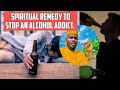 Spiritual Remedy To Stop An Alcohol Addiction