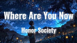 Where Are You Now by Honor Society with Lyrics