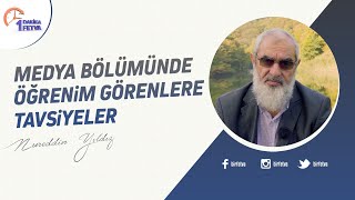 Medya bölümünde öğrenim görenlere tavsiyeler | [Birfetva-Nureddin Yıldız]