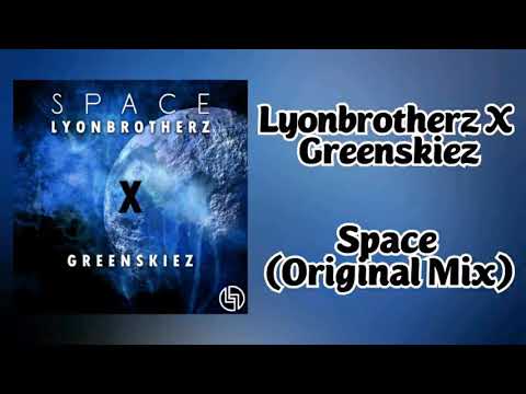 Lyonbrotherz X Greenskiez - Space (Original Mix)