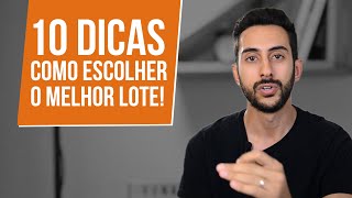 10 SUPER DICAS PARA ESCOLHER O MELHOR LOTE / TERRENO.