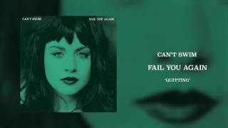 Can&#39;t Swim - &quot;Quitting&quot;