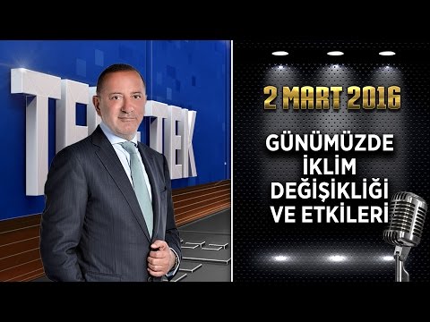Teke Tek Özel - 2 Mart 2016 (Günümüzde İklim Değişikliği ve Etkileri)ᴴᴰ
