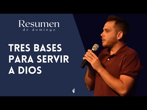 TRES BASES PARA SERVIR A DIOS | Leandro Baez | Resumen | Tiempo de Dios