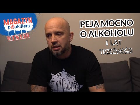 Peja o alkoholizmie - mocno i szczerze / 11 lat trzeźwości