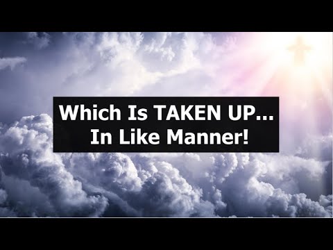 , title : 'Which Is TAKEN UP... In Like Manner'