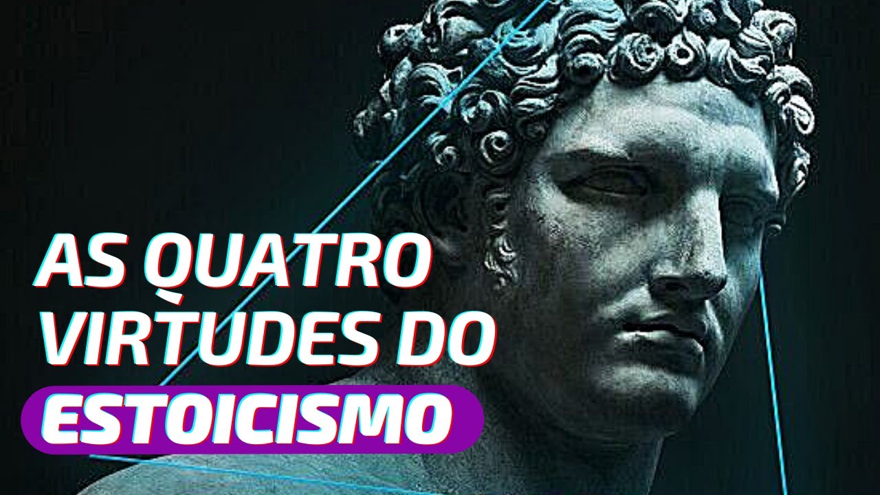 AS QUATRO VIRTUDES ESTOICAS | ESTOICISMO