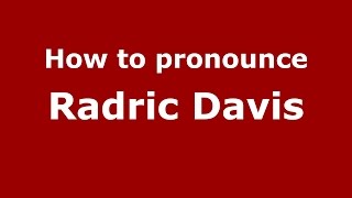 How to pronounce Radric Davis