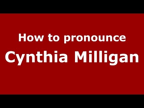 How to pronounce Cynthia Milligan (American English/US)  - PronounceNames.com