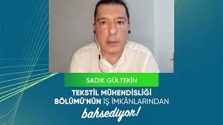 Sadık Gültekin, Tekstil Mühendisliği Bölümünün İş İmkânlarından Bahsediyor!