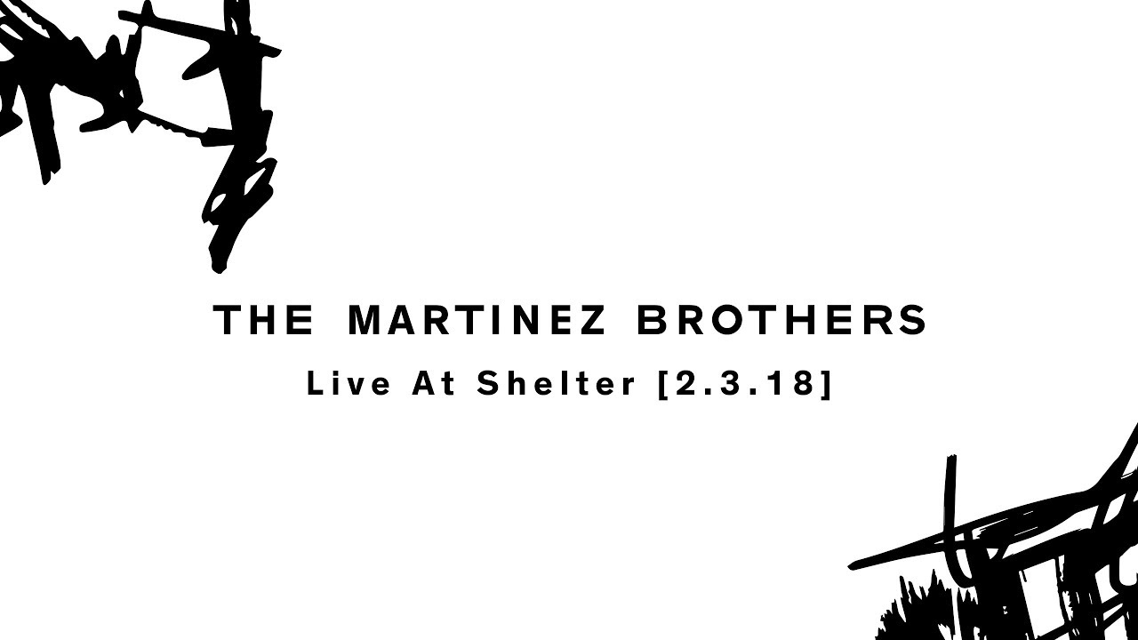 The Martinez Brothers - The Martinez Brothers - Live At Shelter [2.3.18]