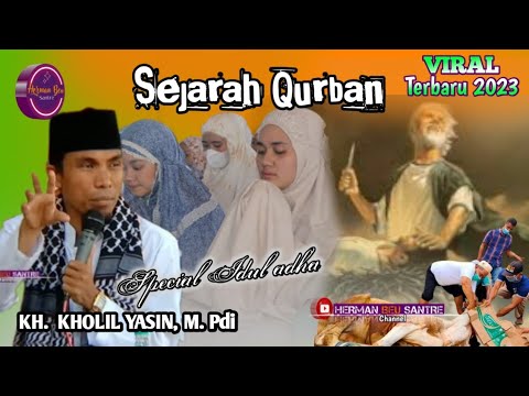 KH. Kholil Yasin VIRAL TERBARU "  sejarah Qurban berawal dari ketaatan Nabi Ibrahim AS & Nabi Ismail