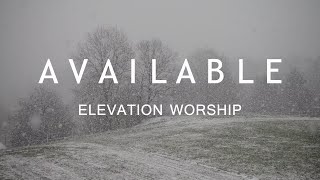 Available - Elevation Worship (Lyrics)