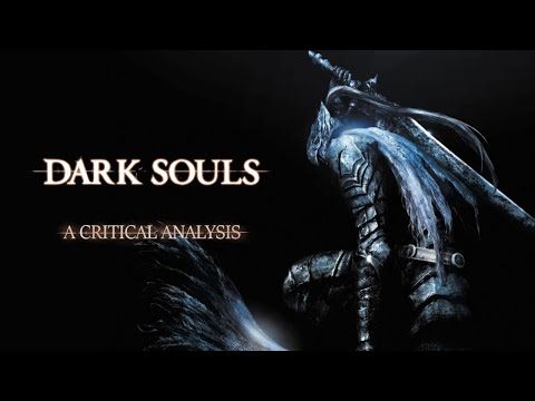 Critically Analyzing Dark Souls, 13 Years Later...