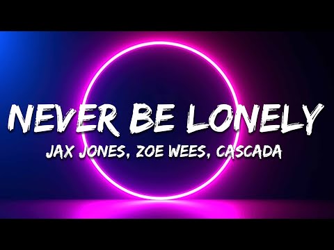 Jax Jones, Cascada - Never Be Lonely (Lyrics)