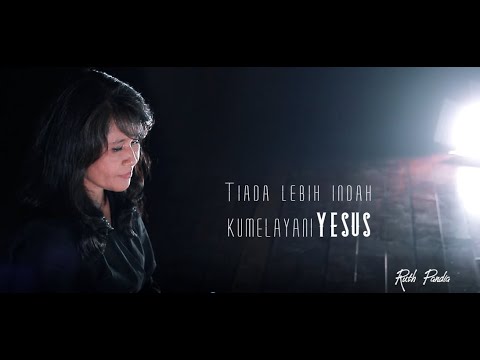 Tiada Lebih Indah Kumelayani Yesus - Ruth Pandia