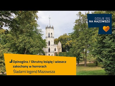 Śladami legend Mazowsza - Okrutny książę i wieszcz zakochany w horrorach / Opinogóra