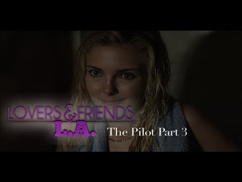 Lovers and Friends L.A pilot part 3