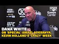 Dana White Talks 'Special' Israel Adesanya, Kevin Holland's 'Crazy' Week, More | UFC 287