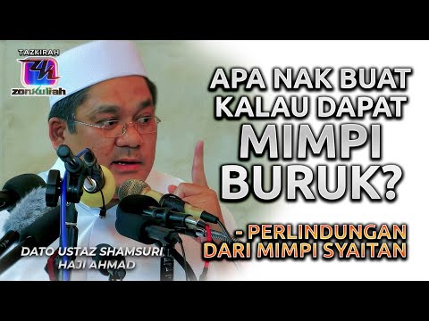 TAZKIRAH : Petua Perlindungan Jika Dapat Mimpi Syaitan (Buruk & Menakutkan) - Ustaz Shamsuri Ahmad