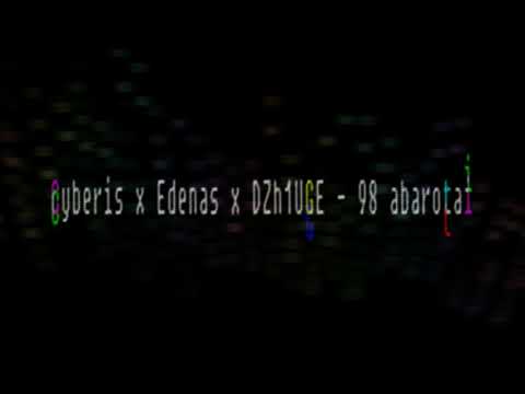 Cyberis x Edenas x DZH1UGE - 98 abarotai