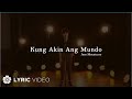 Kung Akin Ang Mundo - Jem Macatuno (Lyrics)