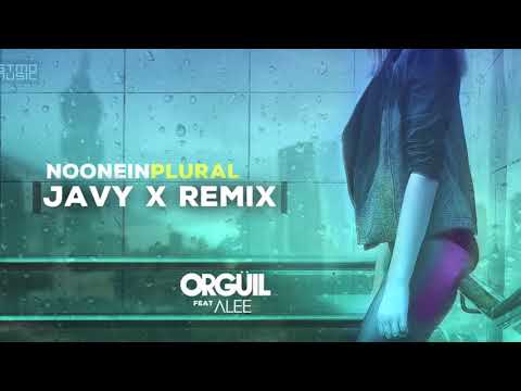 Orgüil ft Alee  - No One in Plural (Javy X Remix)