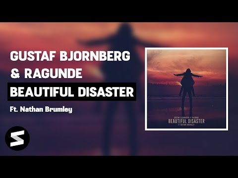 Gustaf Bjornberg & Ragunde Ft. Nathan Brumley - Beautiful Disaster