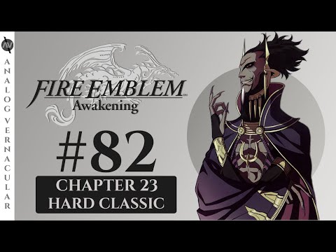Chapter 23: Invisible Ties | Episode 82 Fire Emblem Awakening | HARD CLASSIC