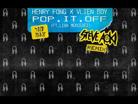 Henry Fong & Vlien Boy feat. Lisa Mercedez — Pop It Off (Steve Aoki Remix)