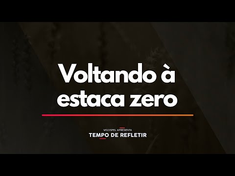 Tempo de Refletir 2455 - Voltando à estaca zero