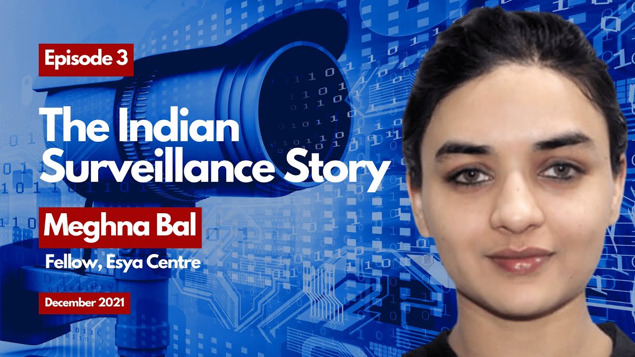 The Impact | Ep 3 | The Indian Surveillance Story w/ Meghna Bal, Fellow, Esya Centre