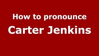 How to pronounce Carter Jenkins