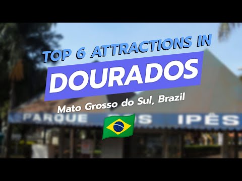Top 6 Attractions in Dourados, Mato Grosso do Sul, Brazil 🗺️✨