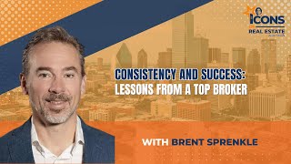 Consistency and Success: Lessons from a Top Broker with Brent Sprenkle