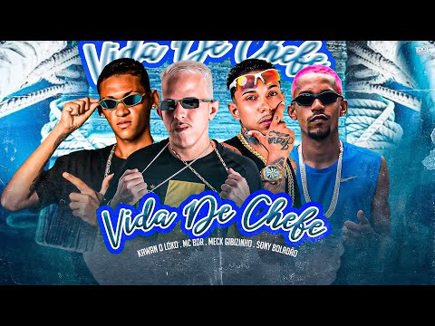 VIDA DE CHEFE - MC BDR, MECK GIBIZINHO, SONY BOLADÃO, KAWAN O LOKO - MUSICA NOVA