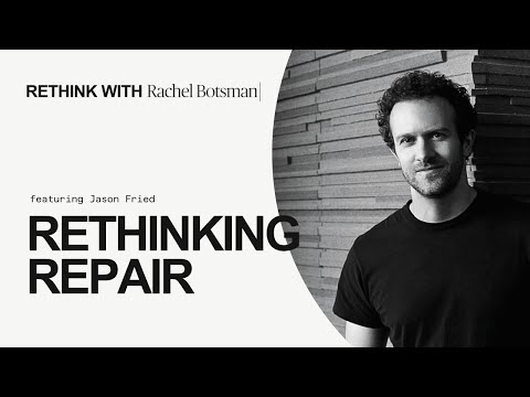 Rethink Moments: Rethinking Repair with Jason Fried