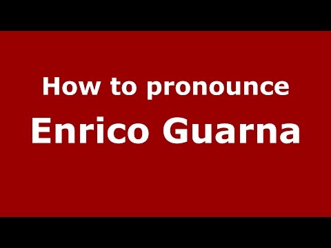 How to pronounce Enrico Guarna (Italian/Italy)  - PronounceNames.com
