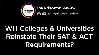 Will Colleges and Universities Reinstate Their SAT and ACT Requirements? | The Princeton Review