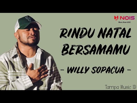 WILLY SOPACUA - RINDU NATAL BERSAMAMU (Lirik Lagu) ~ Masih ingat senyummu, Sampaikan salam untuk ku