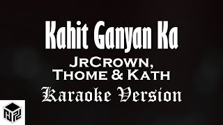 Download lagu Kahit Ganyan Ka - Jr Crown, Thome & Kath (Karaoke Version by RJPD) mp3