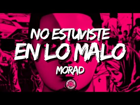 MORAD - NO ESTUVISTE EN LO MALO (Letra/Lyrics)