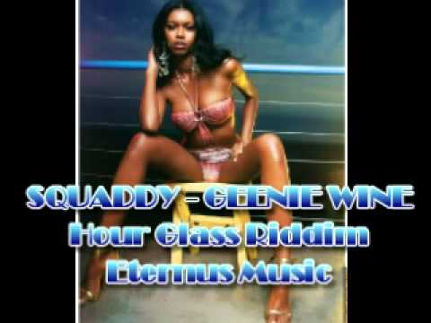 Squaddy - Geenie Wine (Hour Glass Riddim) 2011 Enternus Music.