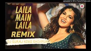 Laila Me Laila-[Hard-Fast]-DJ Suraj King Shivpuri 9713468999