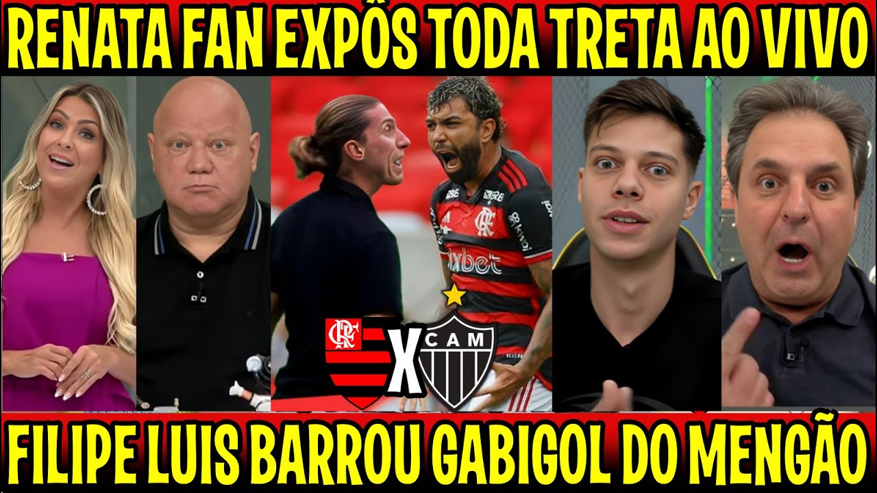 BOMBA! RENATA FAN EXPÔS TUDO "FILIPE LUIS BARROU GABIGOL ?" CLIMA ESQUENTOU NOS BASTIDORES DO FLA